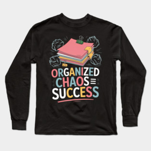 Organized Chaos Equals Success Funny Messy Desk Pro Long Sleeve T-Shirt