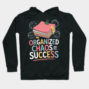 Organized Chaos Equals Success Funny Messy Desk Pro Hoodie