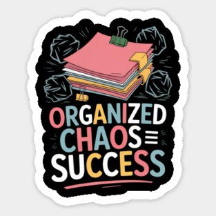 Organized Chaos Equals Success Funny Messy Desk Pro Sticker