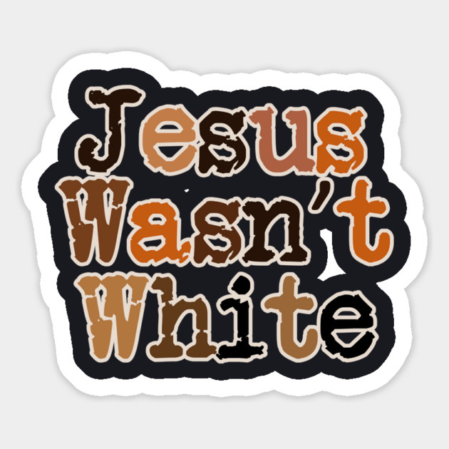 Jesus Wasn't White Magnet by Charles's Store 8