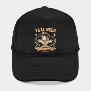 Ya'Ll Need Groundwork Horse Girl Hat