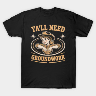 Ya'Ll Need Groundwork Horse Girl T-Shirt