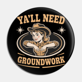 Ya'Ll Need Groundwork Horse Girl Pin