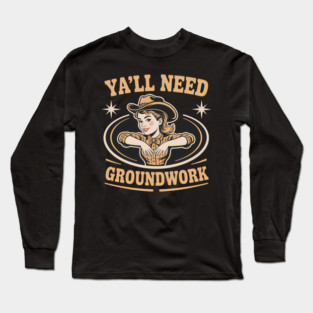 Ya'Ll Need Groundwork Horse Girl Long Sleeve T-Shirt