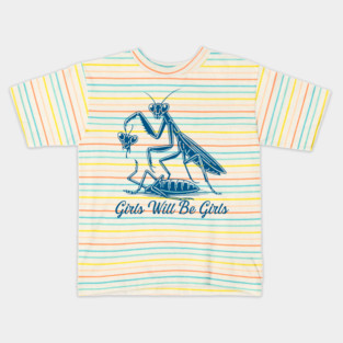 Girls Will Be Girls Funny Praying Mantis Feminist Kids T-Shirt