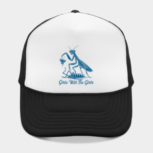 Girls Will Be Girls Funny Praying Mantis Feminist Hat