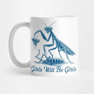 Girls Will Be Girls Funny Praying Mantis Feminist Mug