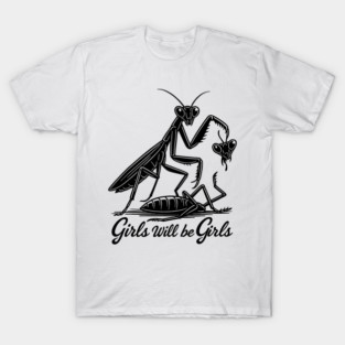 Girl Will Be Girls Praying Mantis Tee, T-Shirt