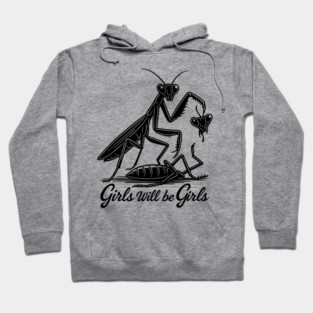 Girl Will Be Girls Praying Mantis Tee, Hoodie