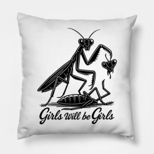 Girl Will Be Girls Praying Mantis Tee, Pillow