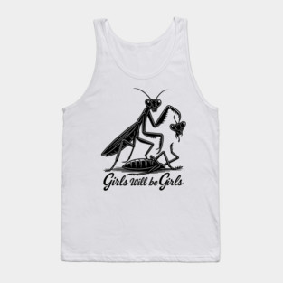 Girl Will Be Girls Praying Mantis Tee, Tank Top