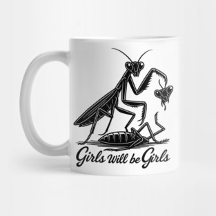Girl Will Be Girls Praying Mantis Tee, Mug