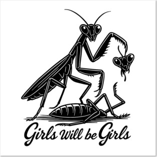 Girl Will Be Girls Praying Mantis Tee, Posters and Art