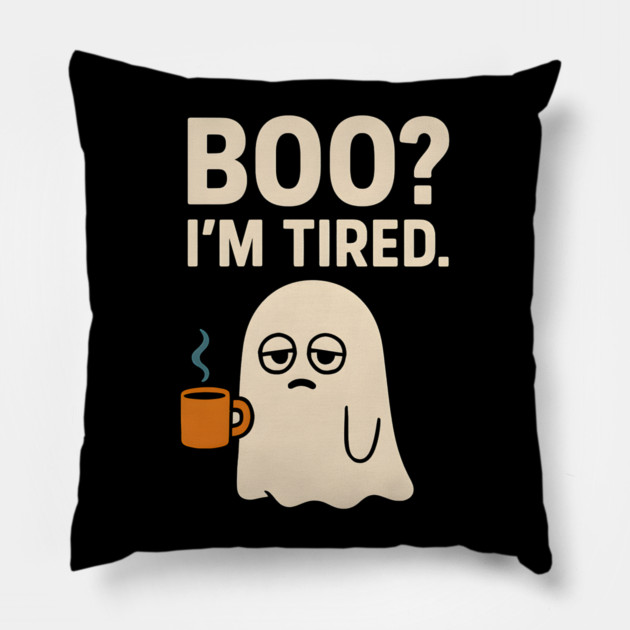Boo I’m Tired Funny Ghost Coffee Halloween Pun Graphic Pillow by MakerMind8.2