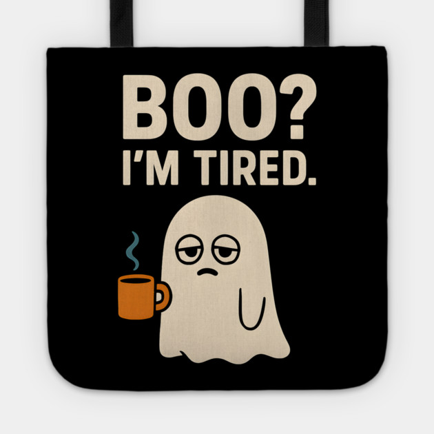 Boo I’m Tired Funny Ghost Coffee Halloween Pun Graphic Tote by MakerMind8.2