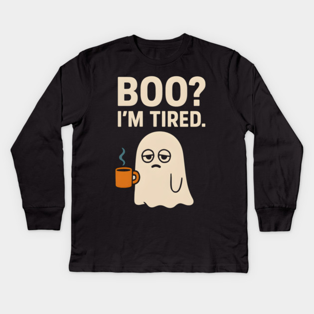 Boo I’m Tired Funny Ghost Coffee Halloween Pun Graphic Kids Long Sleeve T-Shirt by MakerMind8.2