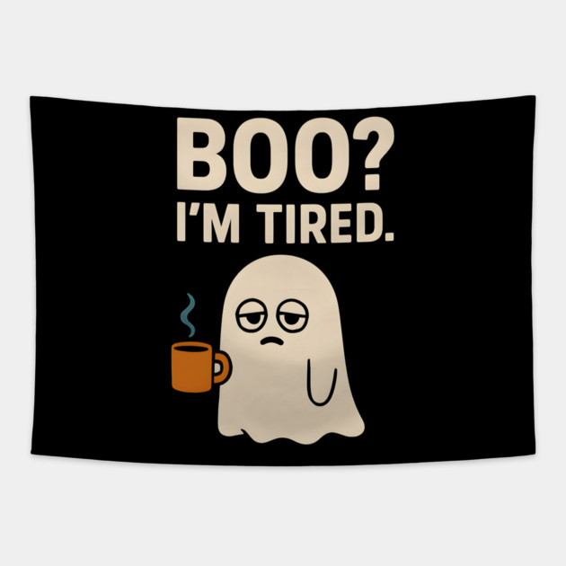 Boo I’m Tired Funny Ghost Coffee Halloween Pun Graphic Tapestry by MakerMind8.2