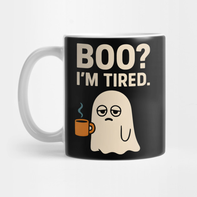 Boo I’m Tired Funny Ghost Coffee Halloween Pun Graphic by MakerMind8.2