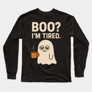 Boo I’m Tired Funny Ghost Coffee Halloween Pun Graphic Long Sleeve T-Shirt