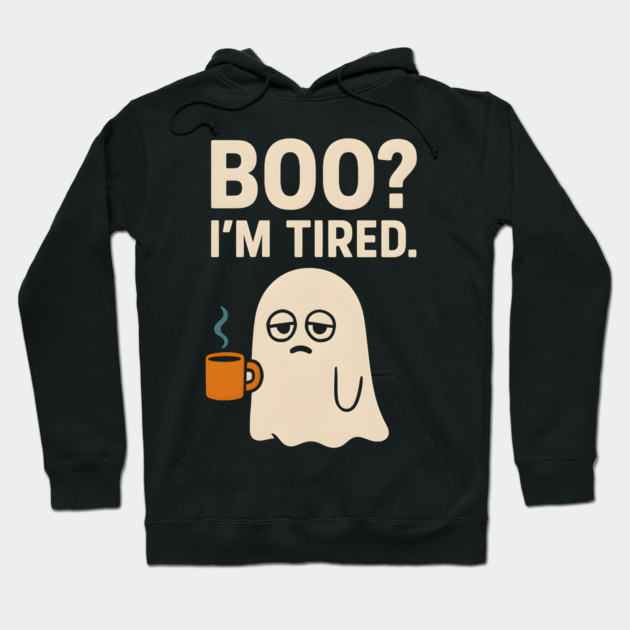 Boo I’m Tired Funny Ghost Coffee Halloween Pun Graphic Hoodie by MakerMind8.2