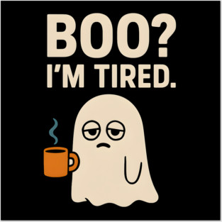 Boo I’m Tired Funny Ghost Coffee Halloween Pun Graphic Posters and Art