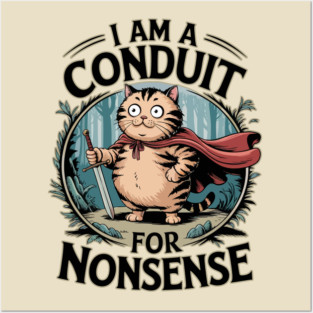 I AM A CONDUIT FOR NONSENSE - FAT CAT ORANGE WARRIOR Posters and Art