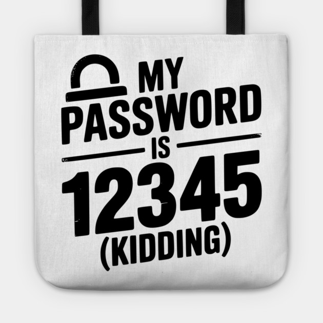 My Password is 12345 (Kidding) Tote by Frank Ring