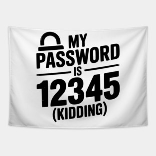 My Password is 12345 (Kidding) Tapestry