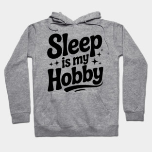 Sleep is My Hobby Hoodie