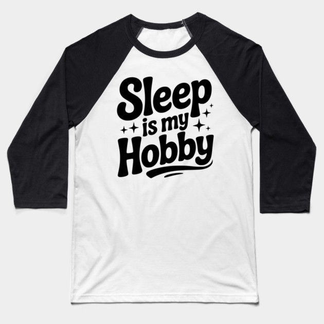 Sleep is My Hobby Baseball T-Shirt by Frank Ring