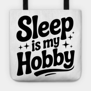 Sleep is My Hobby Tote