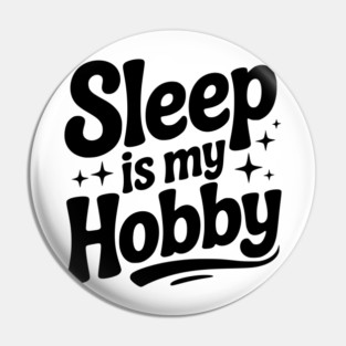 Sleep is My Hobby Pin