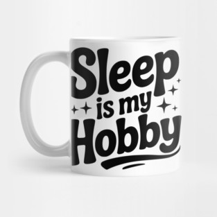 Sleep is My Hobby Mug