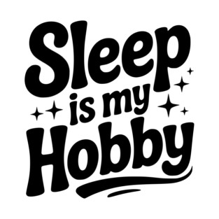 Sleep is My Hobby T-Shirt
