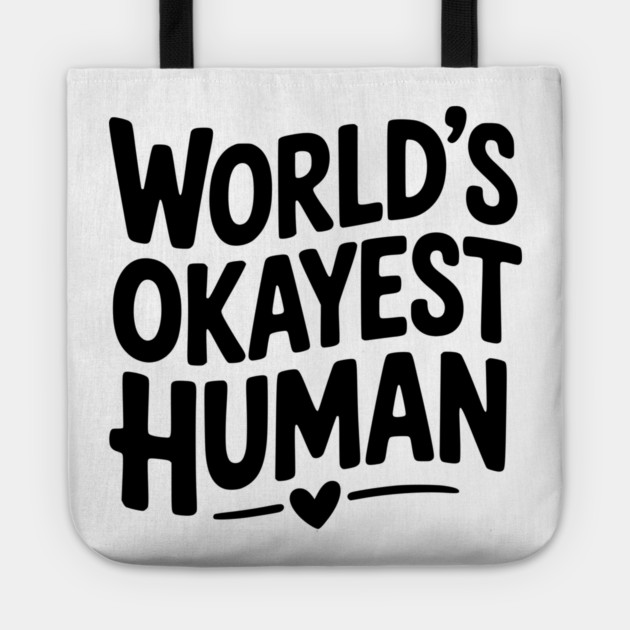 World’s Okayest Human Tote by Frank Ring