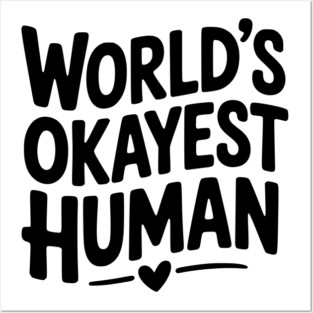 World’s Okayest Human Posters and Art