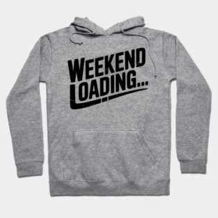 Weekend Loading Hoodie