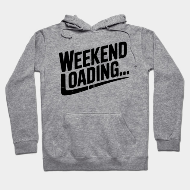 Weekend Loading Hoodie by Frank Ring