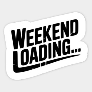 Weekend Loading Magnet