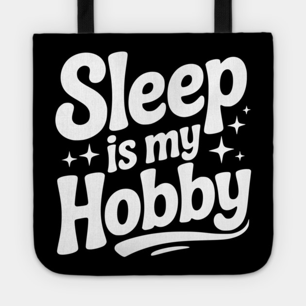 Sleep is My Hobby Tote by Frank Ring