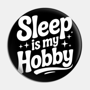 Sleep is My Hobby Pin