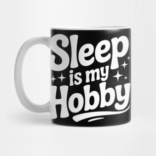 Sleep is My Hobby Mug