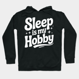 Sleep is My Hobby Hoodie