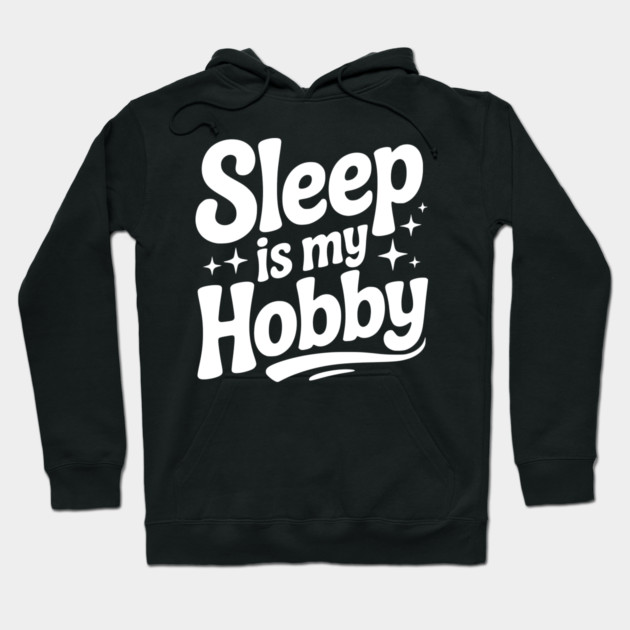 Sleep is My Hobby Hoodie by Frank Ring