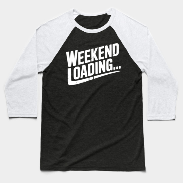 Weekend Loading Baseball T-Shirt by Frank Ring