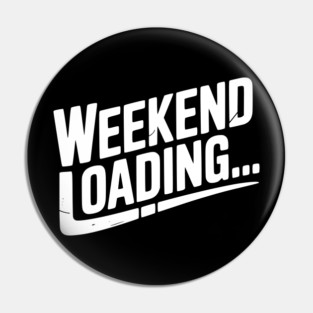 Weekend Loading Pin