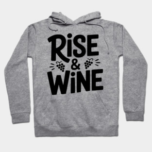 Rise and Wine Hoodie