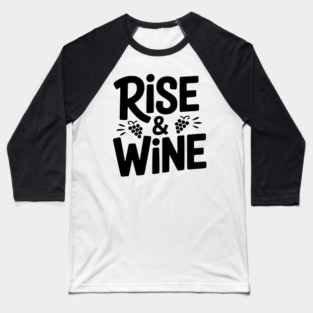 Rise and Wine Baseball T-Shirt