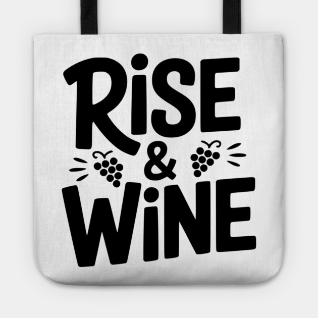Rise and Wine Tote by Frank Ring