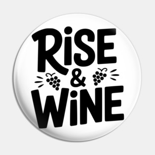 Rise and Wine Pin